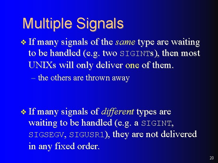 Multiple Signals v If many signals of the same type are waiting to be