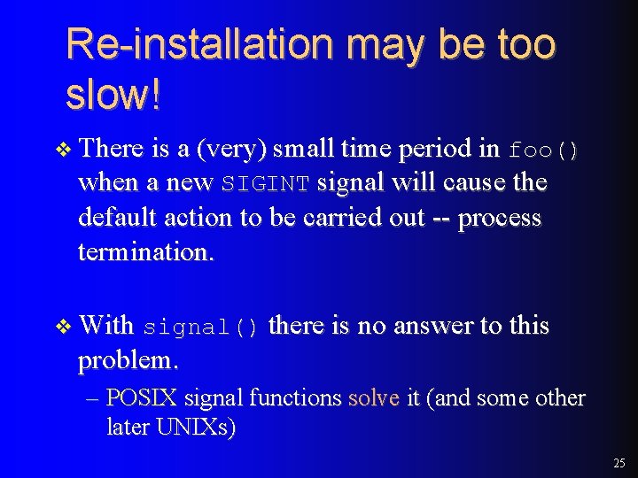 Re-installation may be too slow! v There is a (very) small time period in