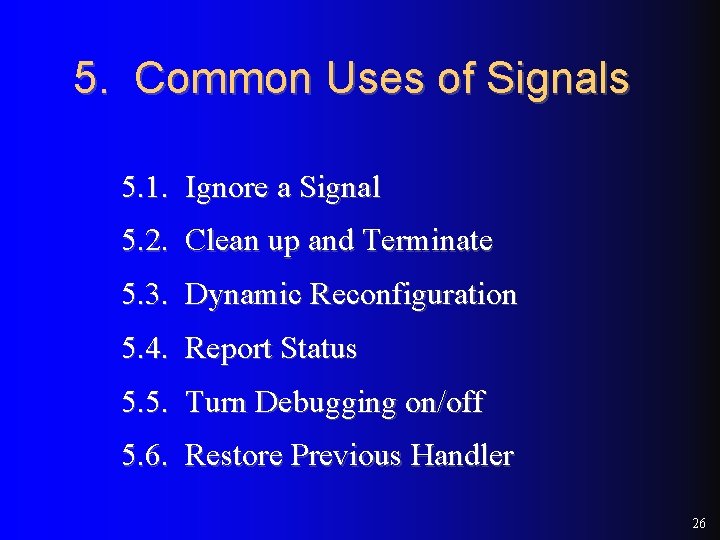 5. Common Uses of Signals 5. 1. Ignore a Signal 5. 2. Clean up
