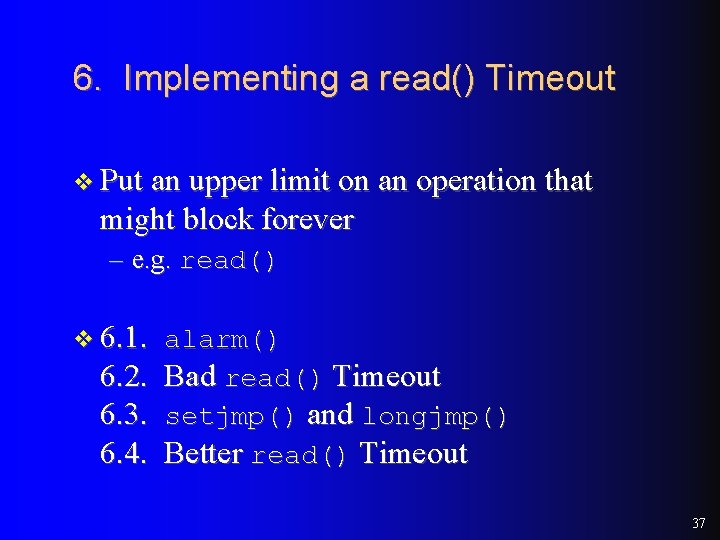 6. Implementing a read() Timeout v Put an upper limit on an operation that