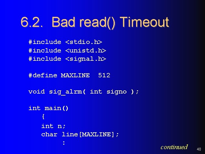 6. 2. Bad read() Timeout #include <stdio. h> #include <unistd. h> #include <signal. h>