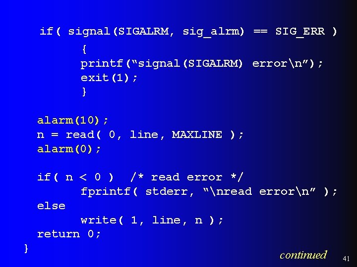 if( signal(SIGALRM, sig_alrm) == SIG_ERR ) { printf(“signal(SIGALRM) errorn”); exit(1); } alarm(10); n =
