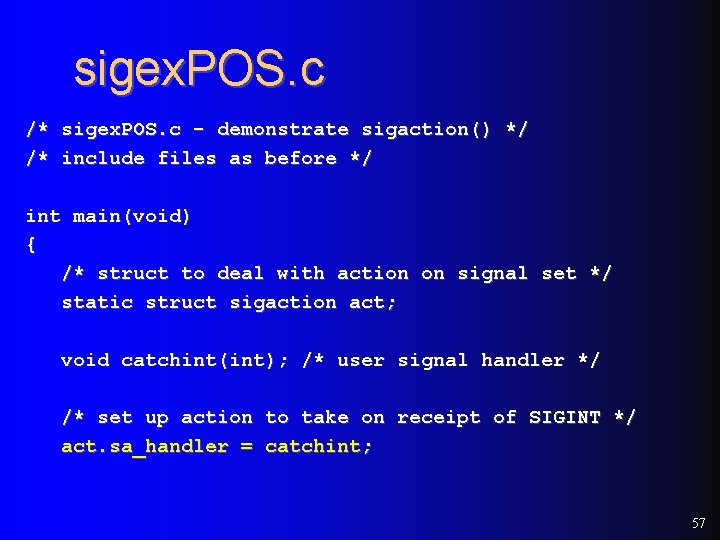 sigex. POS. c /* sigex. POS. c - demonstrate sigaction() */ /* include files