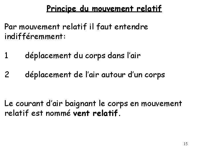 Principe du mouvement relatif Par mouvement relatif il faut entendre indifféremment: 1 déplacement du