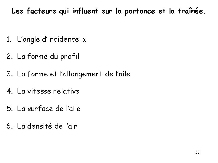 Les facteurs qui influent sur la portance et la traînée. 1. L’angle d’incidence a