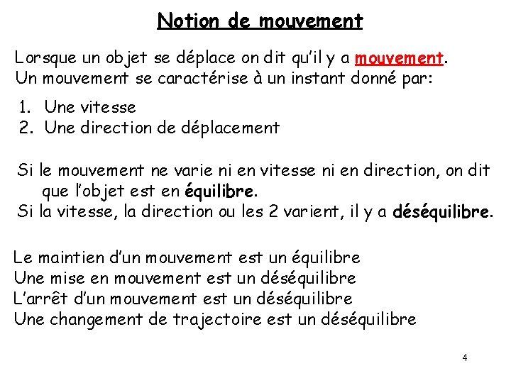 Notion de mouvement Lorsque un objet se déplace on dit qu’il y a mouvement.