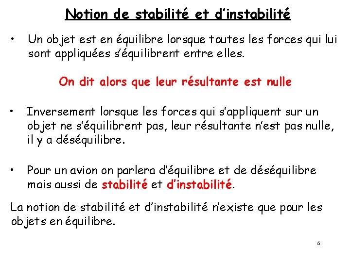 Notion de stabilité et d’instabilité • Un objet est en équilibre lorsque toutes les