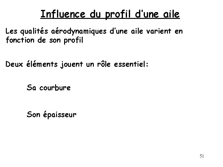 Influence du profil d’une aile Les qualités aérodynamiques d’une aile varient en fonction de