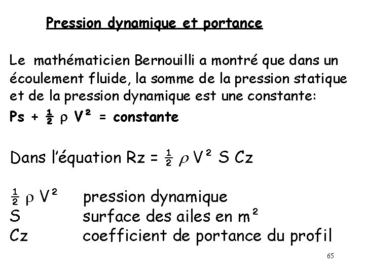 Pression dynamique et portance Le mathématicien Bernouilli a montré que dans un écoulement fluide,