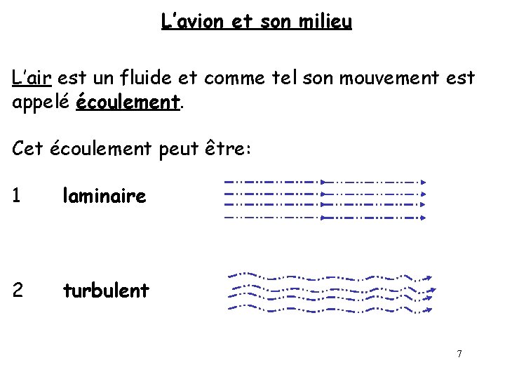 L’avion et son milieu L’air est un fluide et comme tel son mouvement est