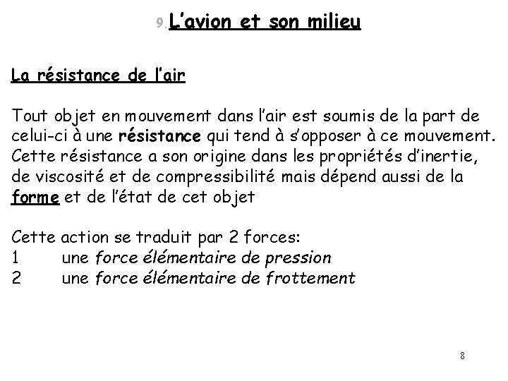 9. L’avion et son milieu La résistance de l’air Tout objet en mouvement dans