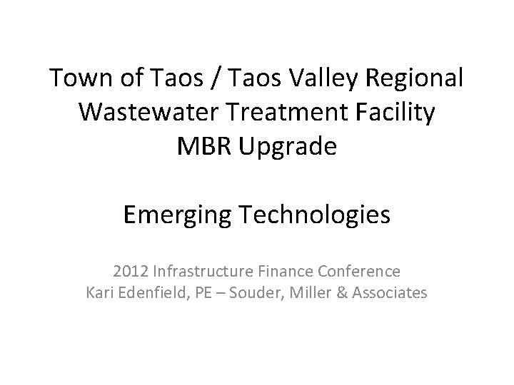 Town of Taos / Taos Valley Regional Wastewater Treatment Facility MBR Upgrade Emerging Technologies