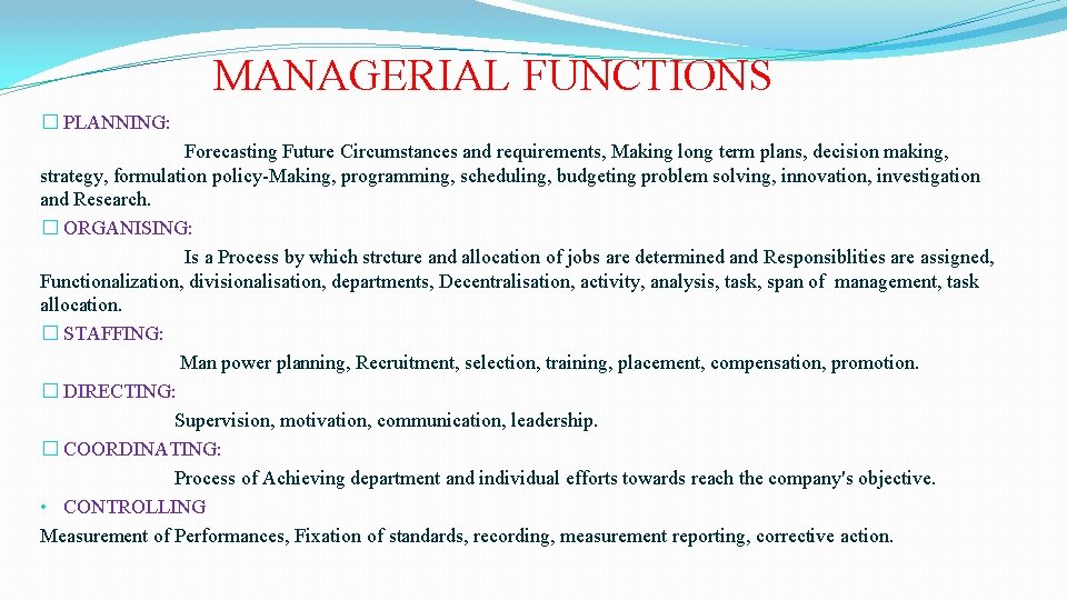 MANAGERIAL FUNCTIONS � PLANNING: Forecasting Future Circumstances and requirements, Making long term plans, decision