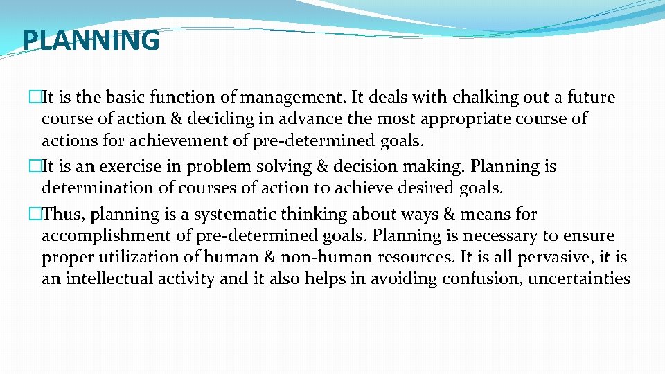 PLANNING �It is the basic function of management. It deals with chalking out a