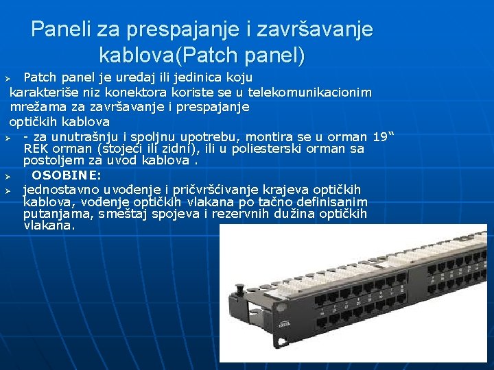 Paneli za prespajanje i završavanje kablova(Patch panel) Patch panel je uređaj ili jedinica koju