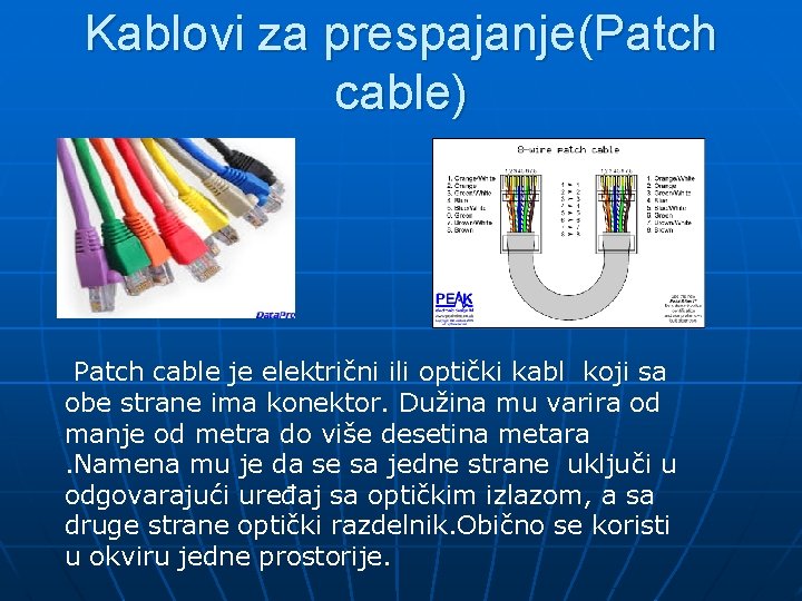 Kablovi za prespajanje(Patch cable) Patch cable је električni ili optički kabl koji sa obe