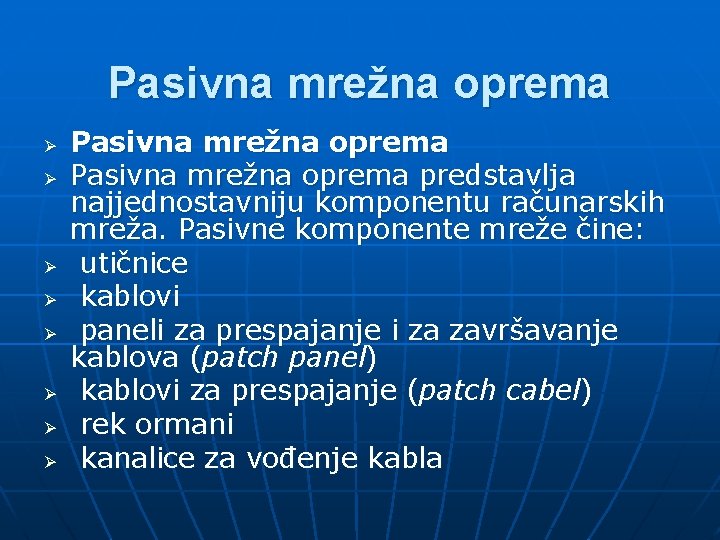 Pasivna mrežna oprema Ø Ø Ø Ø Pasivna mrežna oprema predstavlja najjednostavniju komponentu računarskih