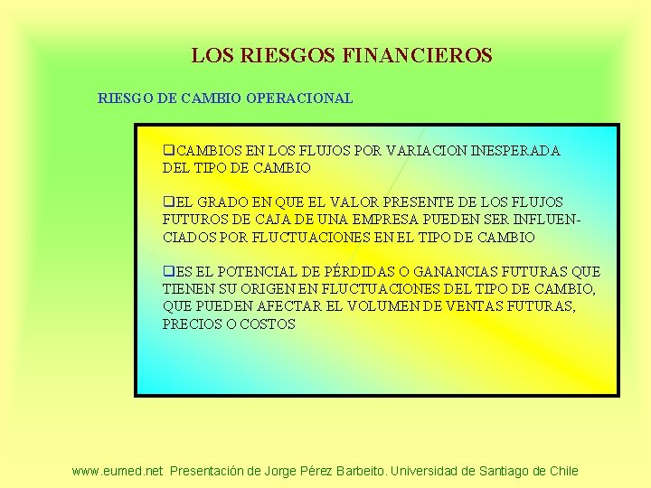 LOS RIESGOS FINANCIEROS RIESGO DE CAMBIO OPERACIONAL q. CAMBIOS EN LOS FLUJOS POR VARIACION