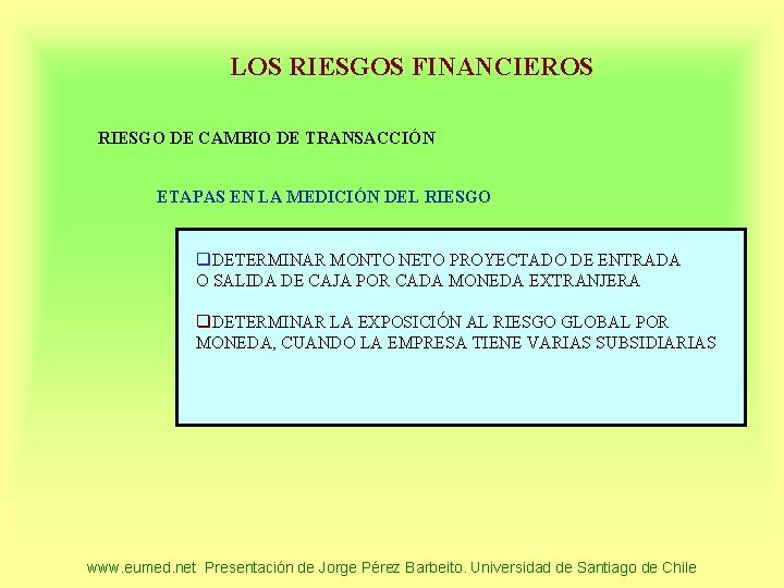 LOS RIESGOS FINANCIEROS RIESGO DE CAMBIO DE TRANSACCIÓN ETAPAS EN LA MEDICIÓN DEL RIESGO