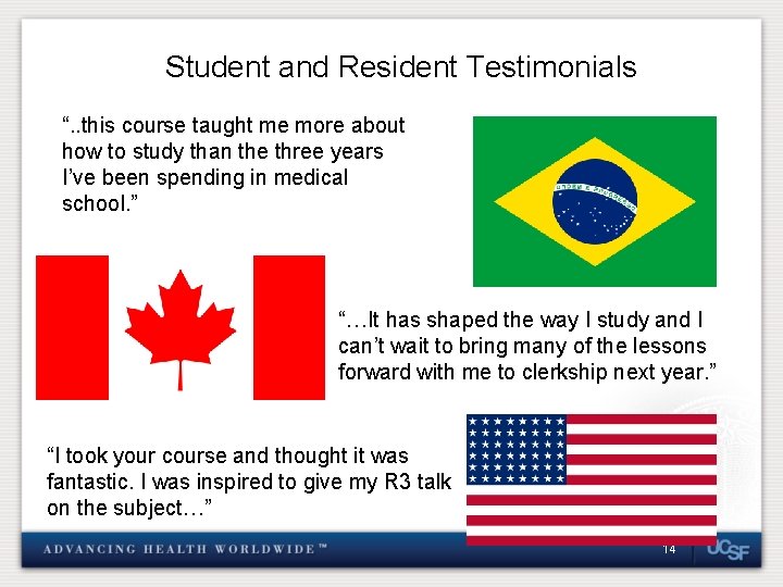 Student and Resident Testimonials “. . this course taught me more about how to