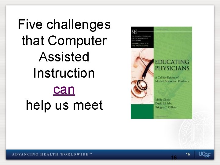 Five challenges that Computer Assisted Instruction can help us meet 16 16 