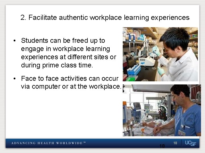 2. Facilitate authentic workplace learning experiences • Students can be freed up to engage