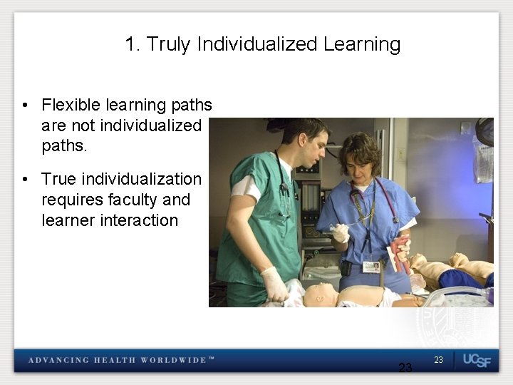 1. Truly Individualized Learning • Flexible learning paths are not individualized paths. • True