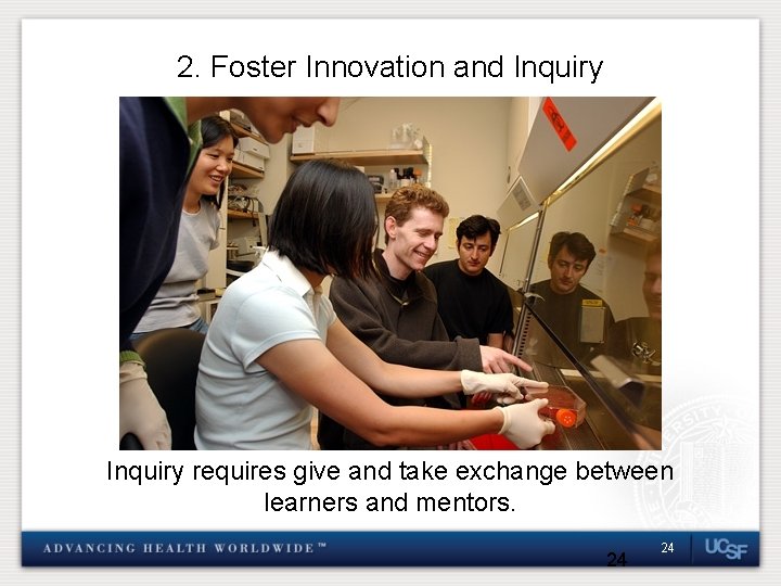 2. Foster Innovation and Inquiry requires give and take exchange between learners and mentors.