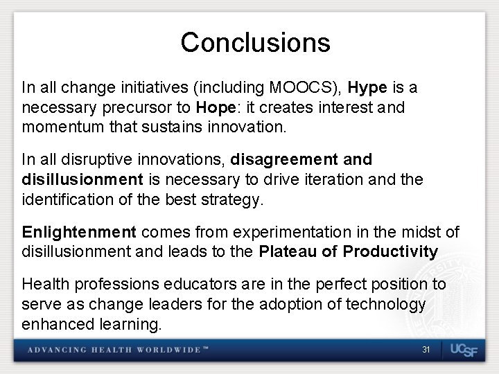 Conclusions In all change initiatives (including MOOCS), Hype is a necessary precursor to Hope: