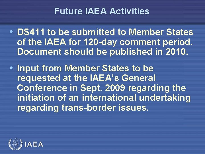 Future IAEA Activities • DS 411 to be submitted to Member States of the