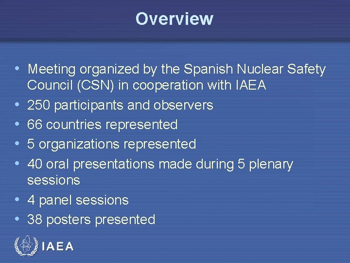 Overview • Meeting organized by the Spanish Nuclear Safety • • • Council (CSN)