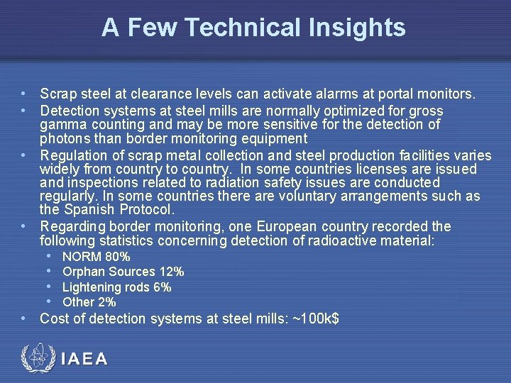 A Few Technical Insights • Scrap steel at clearance levels can activate alarms at