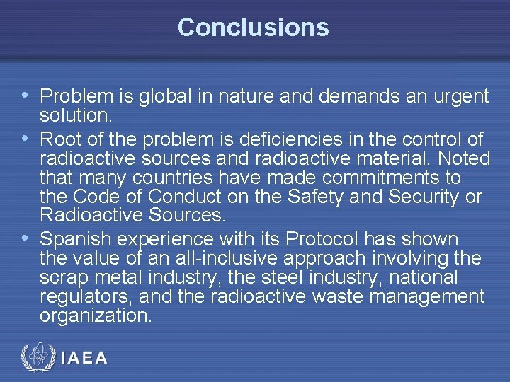 Conclusions • Problem is global in nature and demands an urgent solution. • Root