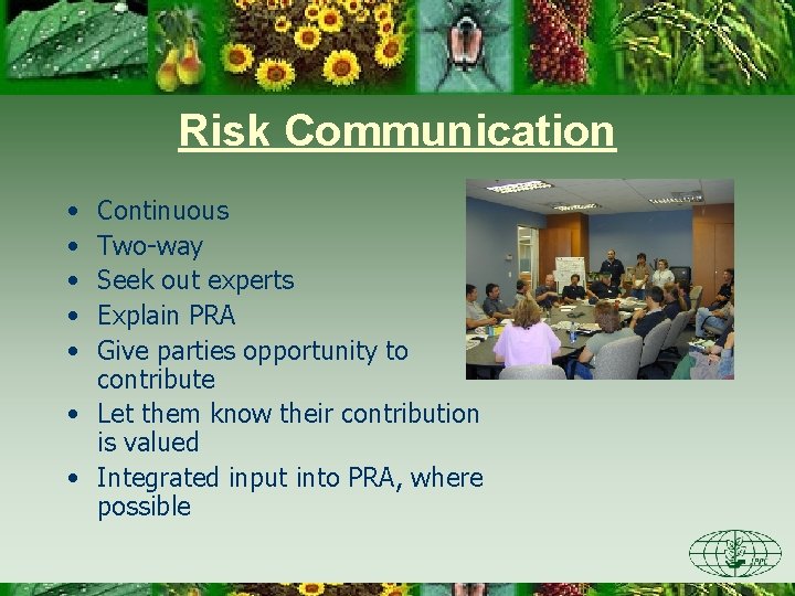 Risk Communication • • • Continuous Two-way Seek out experts Explain PRA Give parties