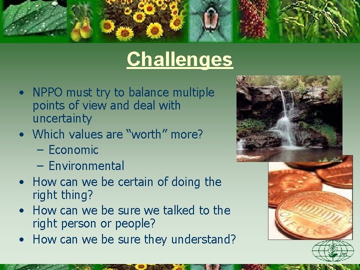 Challenges • NPPO must try to balance multiple points of view and deal with