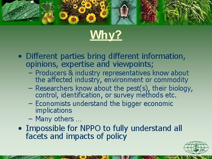 Why? • Different parties bring different information, opinions, expertise and viewpoints; – Producers &