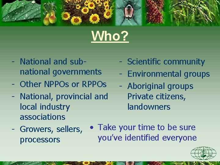 Who? - National and sub- Scientific community national governments - Environmental groups - Other