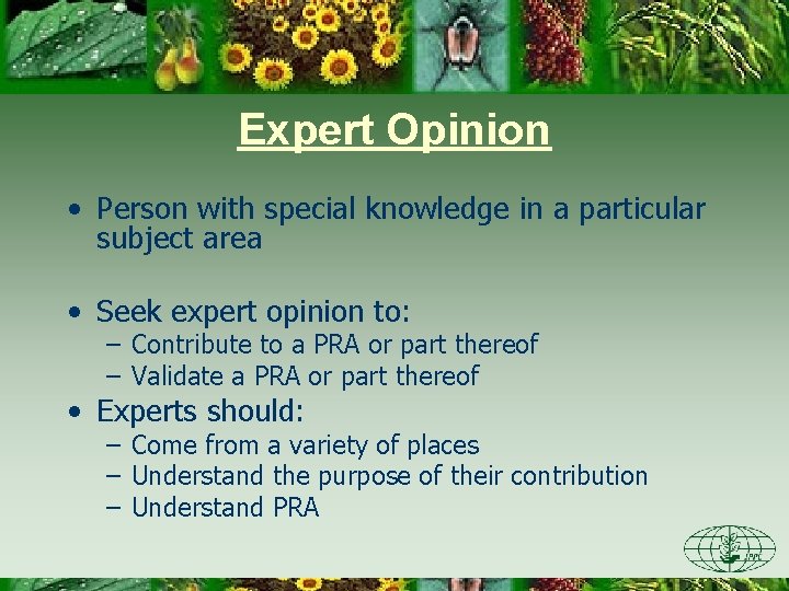 Expert Opinion • Person with special knowledge in a particular subject area • Seek