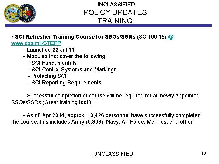 UNCLASSIFIED POLICY UPDATES TRAINING • SCI Refresher Training Course for SSOs/SSRs (SCI 100. 16)