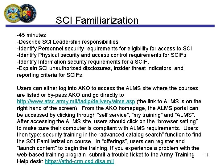SCI Familiarization -45 minutes -Describe SCI Leadership responsibilities -Identify Personnel security requirements for eligibility