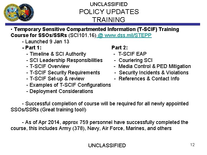 UNCLASSIFIED POLICY UPDATES TRAINING • Temporary Sensitive Compartmented Information (T-SCIF) Training Course for SSOs/SSRs