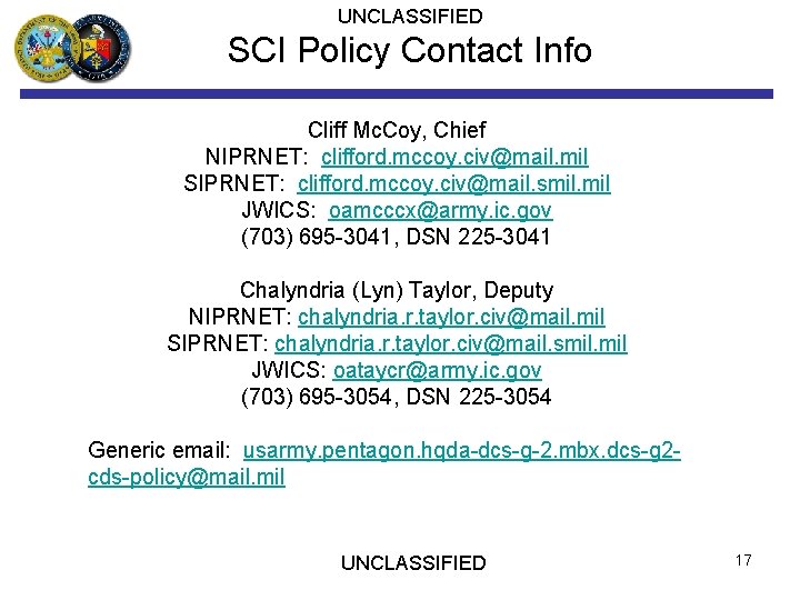 UNCLASSIFIED SCI Policy Contact Info Cliff Mc. Coy, Chief NIPRNET: clifford. mccoy. civ@mail. mil
