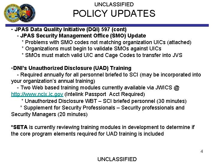 UNCLASSIFIED POLICY UPDATES • JPAS Data Quality Initiative (DQI) 597 (cont) - JPAS Security