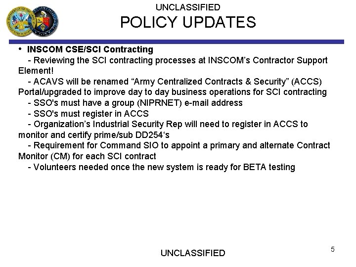 UNCLASSIFIED POLICY UPDATES • INSCOM CSE/SCI Contracting - Reviewing the SCI contracting processes at