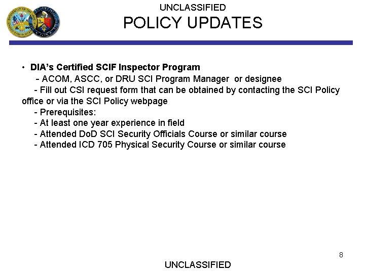 UNCLASSIFIED POLICY UPDATES • DIA’s Certified SCIF Inspector Program - ACOM, ASCC, or DRU