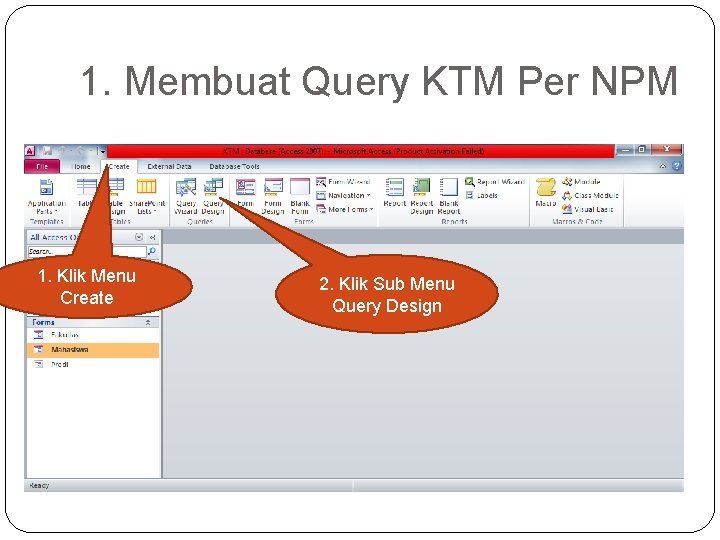 1. Membuat Query KTM Per NPM 1. Klik Menu Create 2. Klik Sub Menu