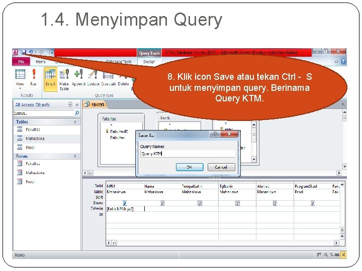 1. 4. Menyimpan Query 8. Klik icon Save atau tekan Ctrl - S untuk