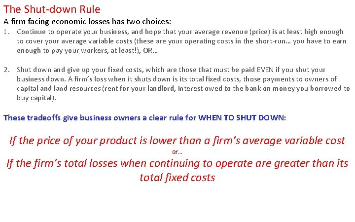 The Shut-down Rule A firm facing economic losses has two choices: 1. Continue to