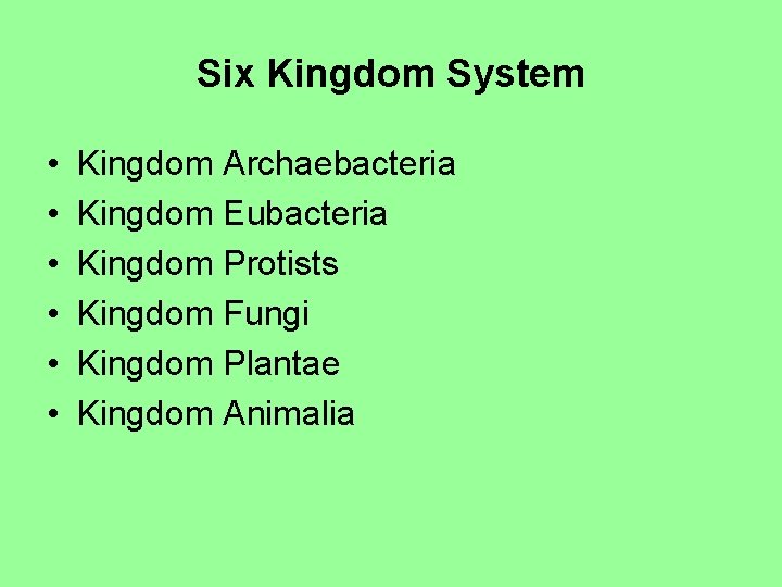 Six Kingdom System • • • Kingdom Archaebacteria Kingdom Eubacteria Kingdom Protists Kingdom Fungi