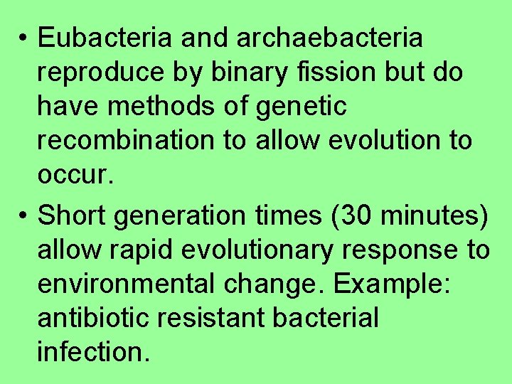  • Eubacteria and archaebacteria reproduce by binary fission but do have methods of